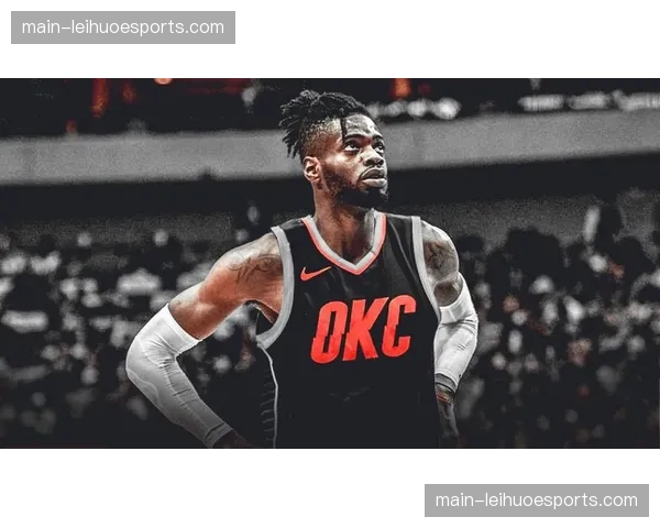 雷霆场均失分107.5分联盟最低 防守体系构建成效显著